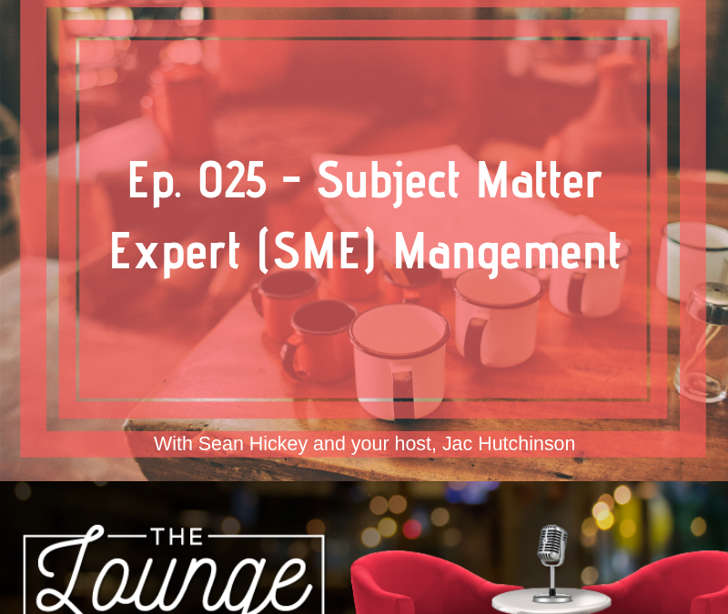 25 – Effective Subject Matter Expert Management with Sean Hickey